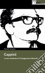 Gappisti: La rete clandestina di Giangiacomo Feltrinelli. E-book. Formato EPUB ebook