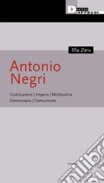 Antonio Negri: Costituzione. Impero. Moltitudine. Democrazia. Comunismo. E-book. Formato EPUB ebook