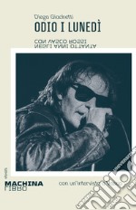 Odio i lunedì: Con Vasco Rossi negli anni Ottanta. E-book. Formato EPUB ebook