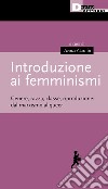 Introduzione ai femminismi: Genere, razza, classe, riproduzione: dal marxismo al queer. E-book. Formato EPUB ebook