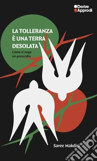 La tolleranza è una terra desolata: Come si nega un genocidio. E-book. Formato EPUB ebook