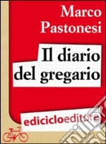 Il diario del gregario. Ovvero Scarponi, Bruseghin e Noè al Giro d'Italia. E-book. Formato EPUB