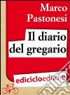 Il diario del gregario. Ovvero Scarponi, Bruseghin e Noè al Giro d'Italia. E-book. Formato EPUB ebook