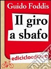 Il Giro a sbafo. L'incredibile scommessa della Maglia Rosa in bolletta. E-book. Formato EPUB ebook