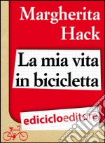 La mia vita in bicicletta. E-book. Formato EPUB