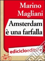 Amsterdam è una farfalla. E-book. Formato EPUB ebook