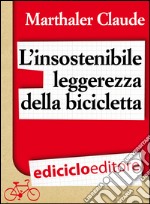 L'insostenibile leggerezza della bicicletta. E-book. Formato EPUB ebook