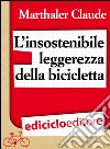 L'insostenibile leggerezza della bicicletta. E-book. Formato EPUB ebook