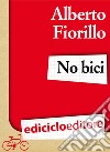No bici. E-book. Formato EPUB ebook