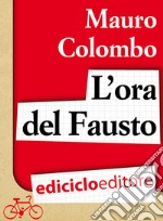 L'ora del Fausto. E-book. Formato PDF ebook