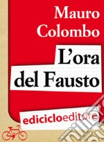 L'ora del Fausto. E-book. Formato EPUB ebook