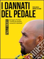 I dannati del pedale: da Coppi a Pantani i ciclisti più inquieti, romantici e faustiani. E-book. Formato EPUB ebook