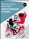 Uno scienziato a pedali. E-book. Formato EPUB ebook