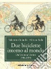 Due biciclette intorno al mondo: Da Torino a Torino, 1956-1958. E-book. Formato EPUB ebook