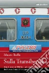 Sulla Transiberiana: Sette fusi orari, 9200 km, sul treno leggendario da Mosca al mar del Giappone. E-book. Formato EPUB ebook di Mauro Buffa