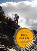 Elogio del limite: sogna in grande e osa fallire, divagazioni sull'arte di correre. E-book. Formato EPUB ebook