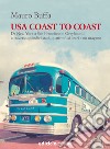 USA coast to coast: Da New York a San Francisco in Greyhound, attraverso quindici stati, quattro fusi orari e un uragano. E-book. Formato EPUB ebook