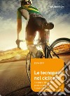Le tecnopatie nel ciclismo: I disturbi da errato posizionamento, i possibili rimedi. E-book. Formato EPUB ebook