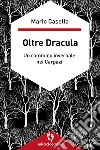 Oltre Dracula: Un cammino invernale nei Carpazi. E-book. Formato EPUB ebook