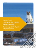 L'istinto del gatto mediterraneo: Piccolo elogio dell'isolagatto e dei felini di mare. E-book. Formato EPUB