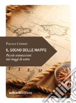 Il sogno delle mappe: Piccole annotazioni sui viaggi di carta. E-book. Formato EPUB ebook