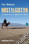 Nostalgistan: Dal Caspio alla Cina, un viaggio in Asia centrale. E-book. Formato EPUB ebook
