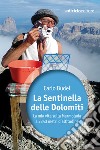La Sentinella delle Dolomiti: La mia vita sulla Marmolada a 3343 metri d'altitudine. E-book. Formato EPUB ebook