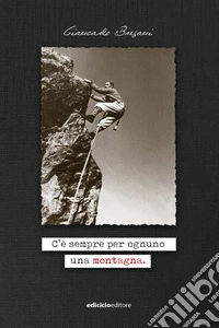C'è sempre per ognuno una montagna. E-book. Formato EPUB ebook