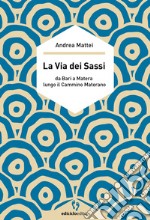 La via dei sassi: Da Bari a Matera lungo il Cammino Materano. E-book. Formato EPUB ebook