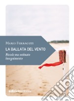 La ballata del vento: Piccolo ma ostinato inseguimento. E-book. Formato EPUB ebook