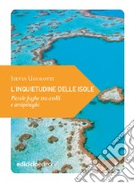 L'inquietudine delle isole: Piccole fughe tra atolli e arcipelaghi. E-book. Formato EPUB ebook