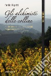 Gli alchimisti delle colline: E altre storie di uomini e orizzonti di qua e di là del Collio. E-book. Formato EPUB ebook