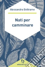 Nati per camminare. E-book. Formato EPUB ebook