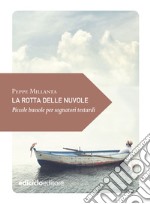 La rotta delle nuvole: Piccole bussole per sognatori testardi. E-book. Formato EPUB