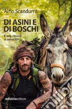 Di asini e di boschi: Il mio ritorno al selvatico. E-book. Formato EPUB ebook