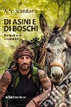 Di asini e di boschi: Il mio ritorno al selvatico. E-book. Formato EPUB ebook di Alfio Scandurra