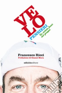 Velopensieri: Un ciclista fuori dal gruppo. E-book. Formato EPUB ebook di Francesco Ricci