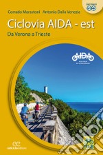 Ciclovia Aida - est: Da Verona a Trieste. E-book. Formato EPUB ebook