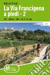 La Via Francigena a piedi - 2: Da Fidenza a Siena in 15 tappe. E-book. Formato EPUB ebook di Alberto Fiorin
