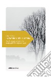 La fabbrica della nebbia: Piccolo viaggio sentimentale dentro quel che cancella e svela. E-book. Formato EPUB ebook