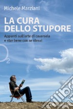 La cura dello stupore: Appunti sull'arte di cavarsela. E-book. Formato EPUB ebook