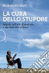 La cura dello stupore: Appunti sull'arte di cavarsela. E-book. Formato EPUB ebook di Michele Marziani