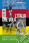 L'Italia che vola: Parabiago la Città iridata, da Ferrario - Zurigo 1923 a Saronni - Goodwood 1982. E-book. Formato EPUB ebook