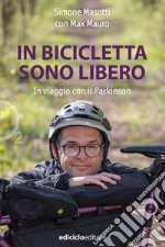 In bicicletta sono libero: In viaggio con il Parkinson. E-book. Formato EPUB