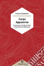 Corpo Appennino: In cammino dal Monte Sole a Sant'Anna di Stazzema. E-book. Formato EPUB