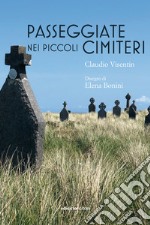 Passeggiate nei piccoli cimiteri. E-book. Formato EPUB ebook