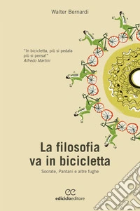 La filosofia va in bicicletta: Socrate, Pantani e altre fughe. E-book. Formato EPUB ebook