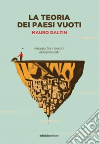 La teoria dei paesi vuoti: Viaggio tra i borghi abbandonati. E-book. Formato EPUB ebook