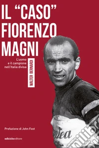 Il "caso" Fiorenzo Magni: L'uomo e il campione nell'Italia divisa. E-book. Formato EPUB ebook
