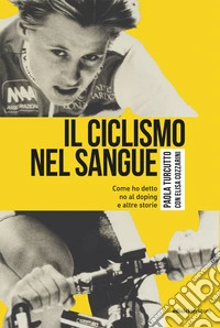 Il ciclismo nel sangue: Come ho detto al doping e altre storie. E-book. Formato EPUB ebook